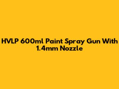 HVLP 600ml Paint Spray Gun With 1.4mm Nozzle