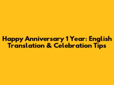 Happy Anniversary 1 Year: English Translation & Celebration Tips
