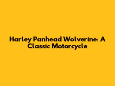 Harley Panhead Wolverine: A Classic Motorcycle