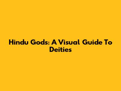 Hindu Gods: A Visual Guide To Deities