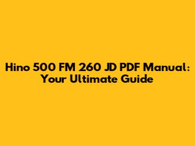 Hino 500 FM 260 JD PDF Manual: Your Ultimate Guide