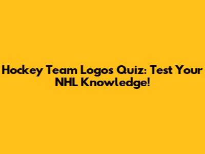 Hockey Team Logos Quiz: Test Your NHL Knowledge!