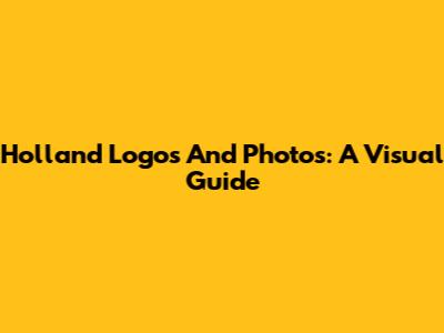 Holland Logos And Photos: A Visual Guide