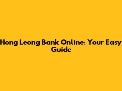 Hong Leong Bank Online: Your Easy Guide
