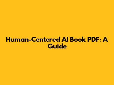 Human-Centered AI Book PDF: A Guide
