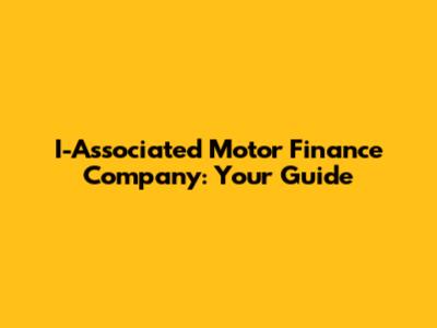 I-Associated Motor Finance Company: Your Guide