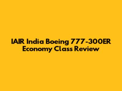 IAIR India Boeing 777-300ER Economy Class Review