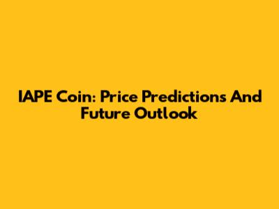 IAPE Coin: Price Predictions And Future Outlook