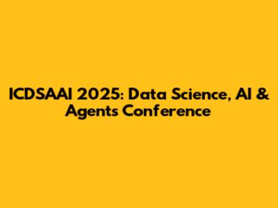ICDSAAI 2025: Data Science, AI & Agents Conference