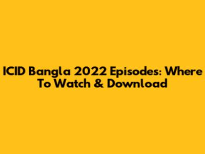 ICID Bangla 2022 Episodes: Where To Watch & Download