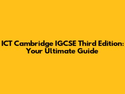 ICT Cambridge IGCSE Third Edition: Your Ultimate Guide