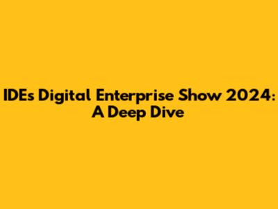 IDEs Digital Enterprise Show 2024: A Deep Dive
