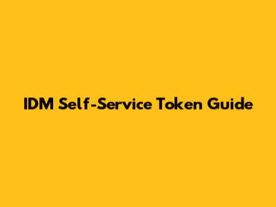 IDM Self-Service Token Guide