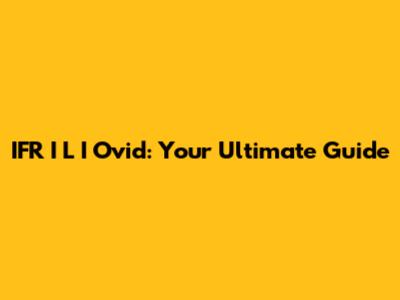 IFR I L I Ovid: Your Ultimate Guide