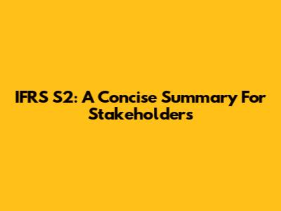 IFRS S2: A Concise Summary For Stakeholders