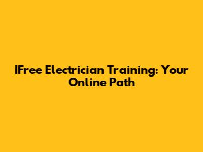 IFree Electrician Training: Your Online Path