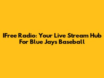 IFree Radio: Your Live Stream Hub For Blue Jays Baseball