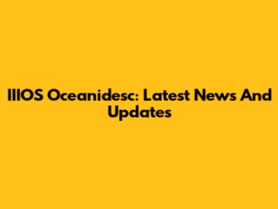 IIIOS Oceanidesc: Latest News And Updates