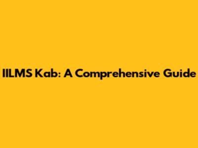 IILMS Kab: A Comprehensive Guide