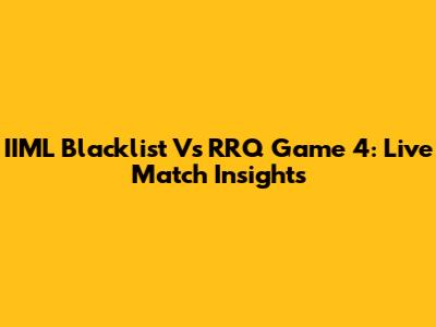 IIML Blacklist Vs RRQ Game 4: Live Match Insights