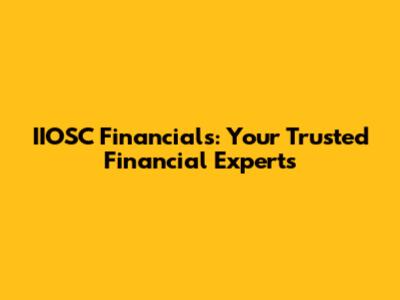 IIOSC Financials: Your Trusted Financial Experts