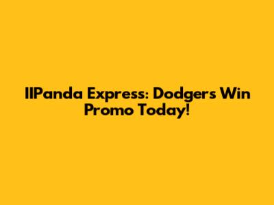 IIPanda Express: Dodgers Win Promo Today!