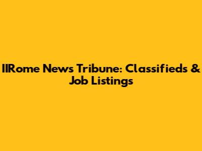 IIRome News Tribune: Classifieds & Job Listings