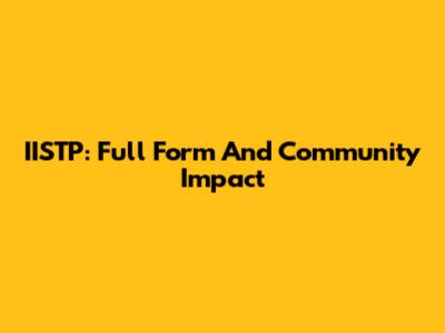 IISTP: Full Form And Community Impact