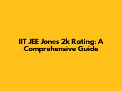 IIT JEE Jones 2k Rating: A Comprehensive Guide