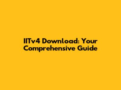 IITv4 Download: Your Comprehensive Guide