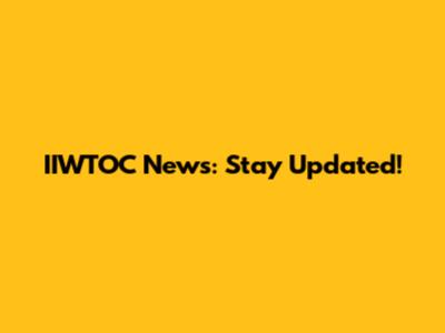 IIWTOC News: Stay Updated!