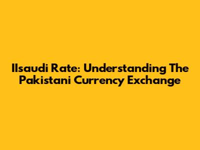 IIsaudi Rate: Understanding The Pakistani Currency Exchange