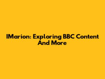 IMarion: Exploring BBC Content And More