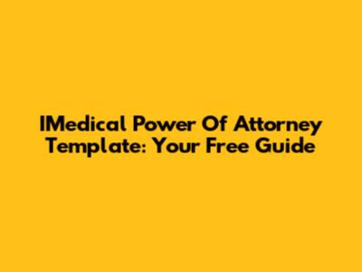 IMedical Power Of Attorney Template: Your Free Guide