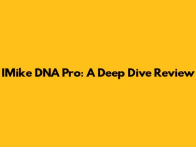 IMike DNA Pro: A Deep Dive Review