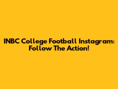 INBC College Football Instagram: Follow The Action!