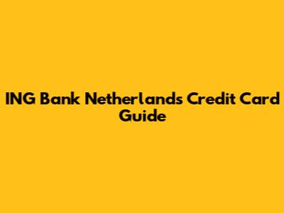 ING Bank Netherlands Credit Card Guide
