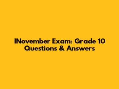INovember Exam: Grade 10 Questions & Answers