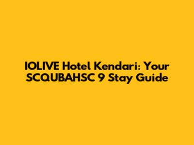 IOLIVE Hotel Kendari: Your SCQUBAHSC 9 Stay Guide