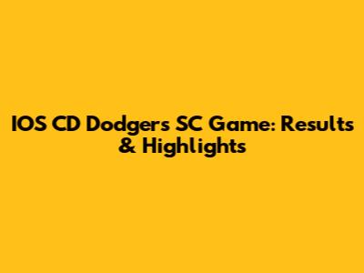 IOS CD Dodgers SC Game: Results & Highlights