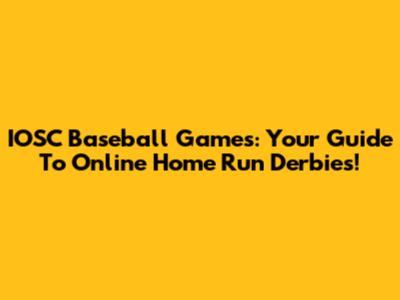 IOSC Baseball Games: Your Guide To Online Home Run Derbies!
