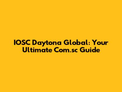 IOSC Daytona Global: Your Ultimate Com.sc Guide
