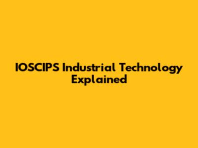 IOSCIPS Industrial Technology Explained