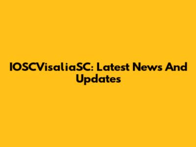 IOSCVisaliaSC: Latest News And Updates