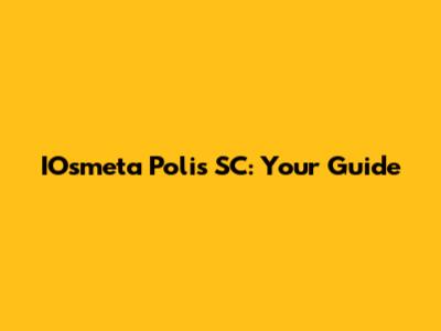 IOsmeta Polis SC: Your Guide