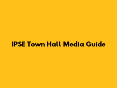 IPSE Town Hall Media Guide