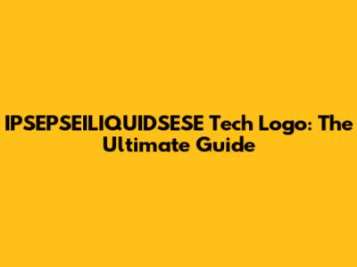 IPSEPSEILIQUIDSESE Tech Logo: The Ultimate Guide