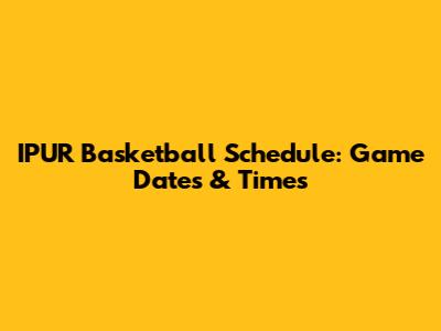 IPUR Basketball Schedule: Game Dates & Times