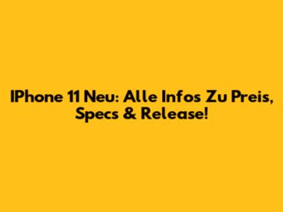 IPhone 11 Neu: Alle Infos Zu Preis, Specs & Release!