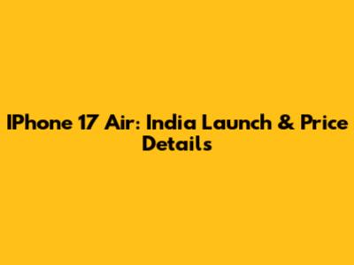 IPhone 17 Air: India Launch & Price Details